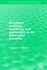Petroleum Company Operations and Agreements in the Developing Countries by Raymond F. Mikesell, 9781138185043