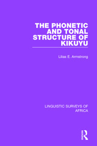 The Phonetic and Tonal Structure of Kikuyu by Lilias A. Armstrong, 9781138098244