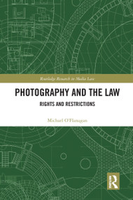 Photography and the Law (Rights and Restrictions) by Michael O'Flanagan, 9780367584115