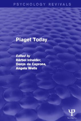 Piaget Today by Barbel Inhelder, Denys de Caprona, Angela Cornu-Wells, 9781848722620