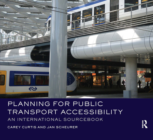 Planning for Public Transport Accessibility (An International Sourcebook) by Carey Curtis, Jan Scheurer, 9780367668365