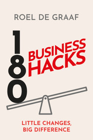 180 Business Hacks (Surprising ways to get ahead at work) by Roel de Graaf, 9781399811347