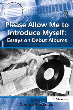 Please Allow Me to Introduce Myself: Essays on Debut Albums by George Plasketes, 9781138256989
