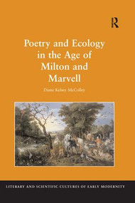 Poetry and Ecology in the Age of Milton and Marvell by Diane Kelsey McColley, 9781138252745
