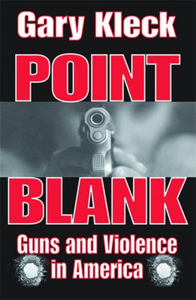 Point Blank (Guns and Violence in America) by Gary Kleck, 9780202307626