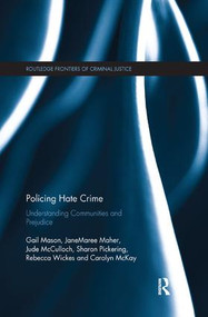 Policing Hate Crime (Understanding Communities and Prejudice) by Gail Mason, JaneMaree Maher, Jude McCulloch, Sharon Pickering, Rebecca Wickes, Carolyn McKay, 9780367226596