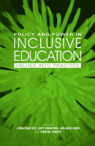 Policy and Power in Inclusive Education (Values into practice) by Melanie Nind, Jonathan Rix, Kieron Sheehy, Katy Simmons, 9780415352109