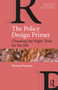 The Policy Design Primer (Choosing the Right Tools for the Job) by Michael Howlett, 9780367001650