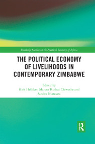 The Political Economy of Livelihoods in Contemporary Zimbabwe by Kirk Helliker, Manase Kudzai Chiweshe, Sandra Bhatasara, 9780367593407