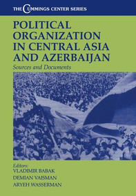 Political Organization in Central Asia and Azerbaijan (Sources and Documents) by Vladimir Babak, Demian Vaisman, Aryeh Wasserman, 9781138978799