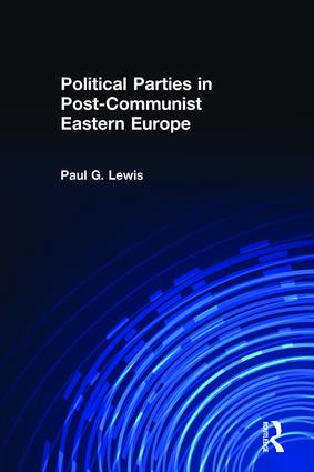 Political Parties in Post-Communist Eastern Europe by Paul Lewis, 9780415201827