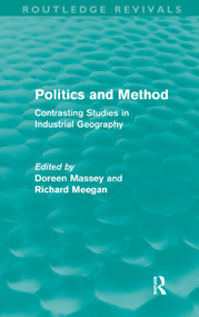 Politics and Method (Contrasting Studies in Industrial Geography) by Doreen Massey, Richard Meegan, 9780416362503