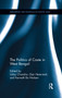 The Politics of Caste in West Bengal by Uday Chandra, Geir Heierstad, Kenneth Bo Nielsen, 9780815376606