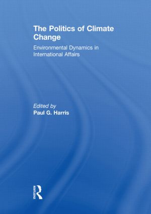 The Politics of Climate Change (Environmental Dynamics in International Affairs) by Paul G. Harris, 9780415518765