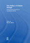 The Politics of Climate Change (Environmental Dynamics in International Affairs) by Paul G. Harris, 9780415518765