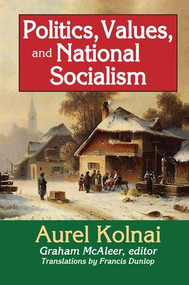 Politics, Values, and National Socialism by Aurel Kolnai, 9781138513402