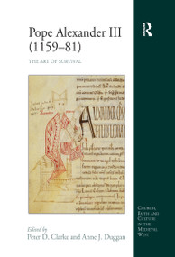 Pope Alexander III (1159-81) (The Art of Survival) by Anne J. Duggan, Peter D. Clarke, 9780367601966