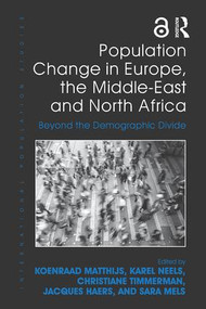 Population Change in Europe, the Middle-East and North Africa (Beyond the Demographic Divide) by Koenraad Matthijs, Karel Neels, Christiane Timmerman, Jacques Haers, 9781138546752