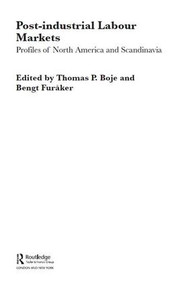 Post-industrial Labour Markets (Profiles of North America and Scandinavia) by Thomas Boje, Bengt Furåker, 9781138979130