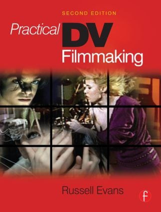 Practical DV Filmmaking by Russell Evans, 9780240807386