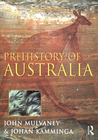 Prehistory of Australia by John Mulvaney, 9781864489507