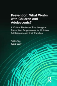 Prevention: What Works with Children and Adolescents? by Alan Carr, 9781583912775