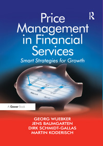 Price Management in Financial Services (Smart Strategies for Growth) by Georg Wuebker, Jens Baumgarten, Martin Koderisch, 9781138255715