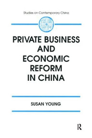 Private Business and Economic Reform in China by Susan Young, 9781563245015