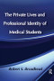 The Private Lives and Professional Identity of Medical Students by Robert S. Broadhead, 9781138516762