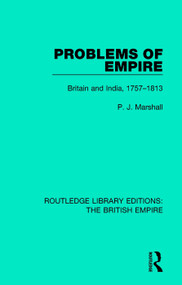 Problems of Empire (Britain and India, 1757-1813) by P. J. Marshall, 9780815358961