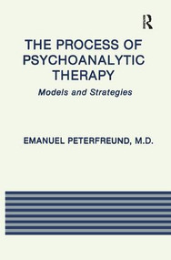 The Process of Psychoanalytic Therapy (Models and Strategies) by Emanuel Peterfreund, 9781138872059