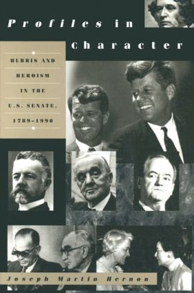 Profiles in Character (Hubris and Heroism in the U.S. Senate, 1789-1990) by Joseph Martin Hernon, 9781563249389