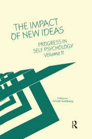 Progress in Self Psychology, V. 11 (The Impact of New Ideas) by Arnold I. Goldberg, 9780367606428