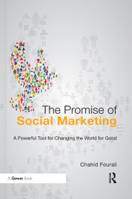 The Promise of Social Marketing (A Powerful Tool for Changing the World for Good) by Chahid Fourali, 9780367596286