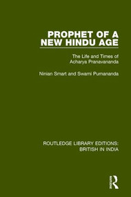 Prophet of a New Hindu Age (The Life and Times of Acharya Pranavananda) by Ninian Smart, Swami Purnananda, 9781138633452