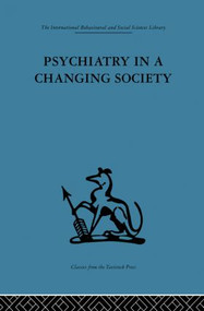 Psychiatry in a Changing Society by S. H. Foulkes, G. S. Prince, 9780415869058