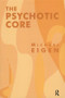 The Psychotic Core by Michael Eigen, 9781855753914
