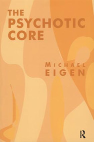 The Psychotic Core by Michael Eigen, 9781855753914