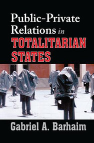 Public-private Relations in Totalitarian States by Gabriel Barhaim, 9781138513839