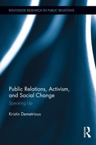 Public Relations, Activism, and Social Change (Speaking Up) by Kristin Demetrious, 9781138921863