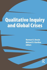 Qualitative Inquiry and Global Crises by Norman K Denzin, Michael D Giardina, 9781611320220