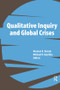 Qualitative Inquiry and Global Crises by Norman K Denzin, Michael D Giardina, 9781611320220