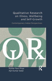 Qualitative Research on Illness, Wellbeing and Self-Growth (Contemporary Indian Perspectives) by Kumar Ravi Priya, Ajit Kumar Dalal, 9780367176952