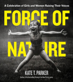 Force of Nature (A Celebration of Girls and Women Raising Their Voices) by Kate T. Parker, 9781523505524
