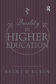 Quality in Higher Education by Brent D. Ruben, 9781138513853