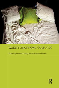 Queer Sinophone Cultures by Howard Chiang, Ari Larissa Heinrich, 9780815371175