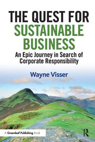 The Quest for Sustainable Business (An Epic Journey in Search of Corporate Responsibility) by Wayne Visser, 9781906093761