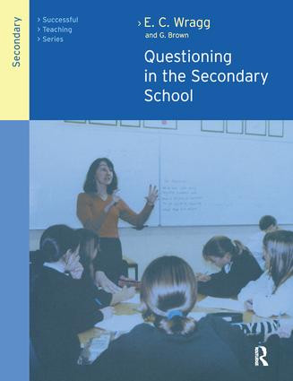 Questioning in the Secondary School by Dr George A Brown, Prof E C Wragg, 9780415249522
