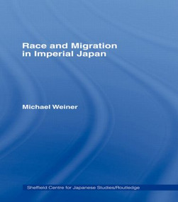 Race and Migration in Imperial Japan by Michael Weiner, 9780415867689