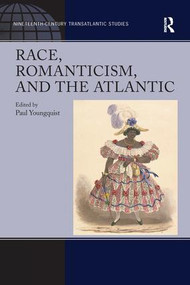 Race, Romanticism, and the Atlantic by Paul Youngquist, 9781138250550